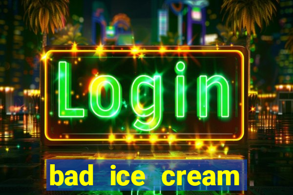 bad ice cream click jogos